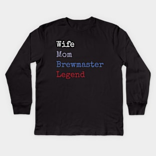Wife mom brewmaster legend Kids Long Sleeve T-Shirt